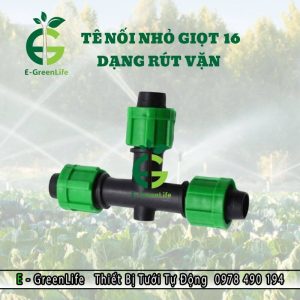 Tê nối nhỏ giọt 16 dạng rút vặn